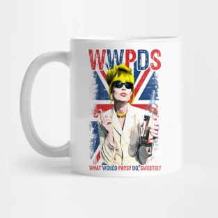 What Would Patsy Do, Sweetie Ab Fab. Absolutely Fabulous Mug